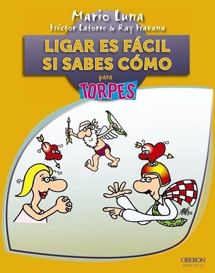 LIGAR ES FACIL SI SABES COMO PARA TORPES | 9788441531604 | LUNA, MARIO/HAVANA, RAY/LATORRE, HÉCTOR | Llibreria L'Odissea - Libreria Online de Vilafranca del Penedès - Comprar libros
