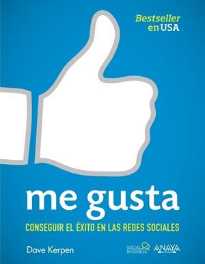 ME GUSTA CONSEGUIR EL EXITO EN LAS REDES SOCIALES | 9788441531581 | KERPEN, DAVE | Llibreria Online de Vilafranca del Penedès | Comprar llibres en català