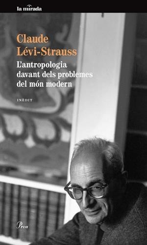 L´ANTROPOLOGIA DAVANT DELS PROBLEMES DEL MON MODERN | 9788475883175 | LEVI-STRAUSS, CLAUDE | Llibreria Online de Vilafranca del Penedès | Comprar llibres en català