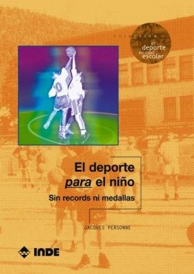 EL DEPORTE PARA EL NIÑO SIN RECORDS NI MEDALLAS | 9788497290708 | PERSONNE, JACQUES | Llibreria L'Odissea - Libreria Online de Vilafranca del Penedès - Comprar libros