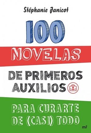 100 NOVELAS DE PRIMEROS AUXILIOS PARA CURARTE DE (CASI) TODO | 9788427031975 | JANICOT, STEPHANIE | Llibreria Online de Vilafranca del Penedès | Comprar llibres en català