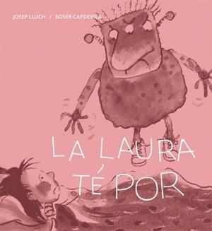 LA LAURA TE POR | 9788424642426 | LLUCH, JOSEP I CAPDEVILA, ROSER | Llibreria Online de Vilafranca del Penedès | Comprar llibres en català