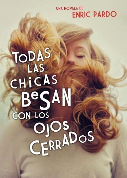 TODAS LAS CHICAS BESAN CON LOS OJOS CERRADOS | 9788439726371 | PARDO, ENRIC | Llibreria L'Odissea - Libreria Online de Vilafranca del Penedès - Comprar libros