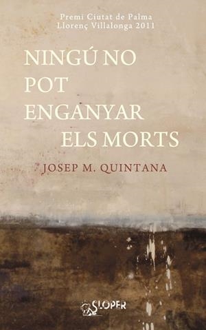 NINGO NO POT ENGANYAR ELS MORTS | 9788494020407 | QUINTANA, JOSEP MARIA | Llibreria L'Odissea - Libreria Online de Vilafranca del Penedès - Comprar libros