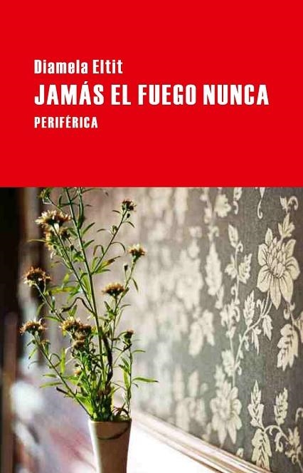 JAMAS EL FUEGO NUNCA | 9788492865574 | ELTIT, DIAMELA | Llibreria L'Odissea - Libreria Online de Vilafranca del Penedès - Comprar libros