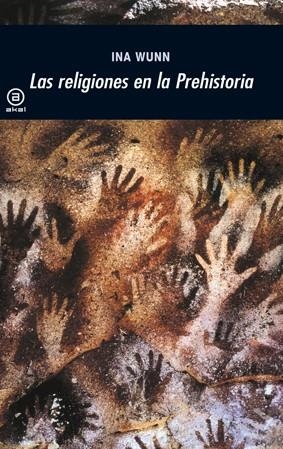 LAS RELIGIONES EN LA PREHISTORIA | 9788446027683 | WUNN, INA | Llibreria Online de Vilafranca del Penedès | Comprar llibres en català