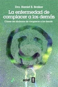 LA ENFERMEDAD DE COMPLACER A LOS DEMAS | 9788441431621 | BRAIKER, HARRIET | Llibreria Online de Vilafranca del Penedès | Comprar llibres en català