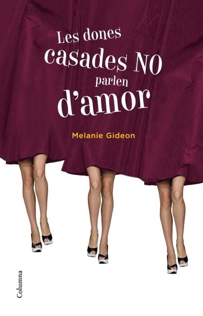 LES DONES CASADES NO PARLEN D'AMOR | 9788466415163 | MELANIE GIDEON | Llibreria Online de Vilafranca del Penedès | Comprar llibres en català
