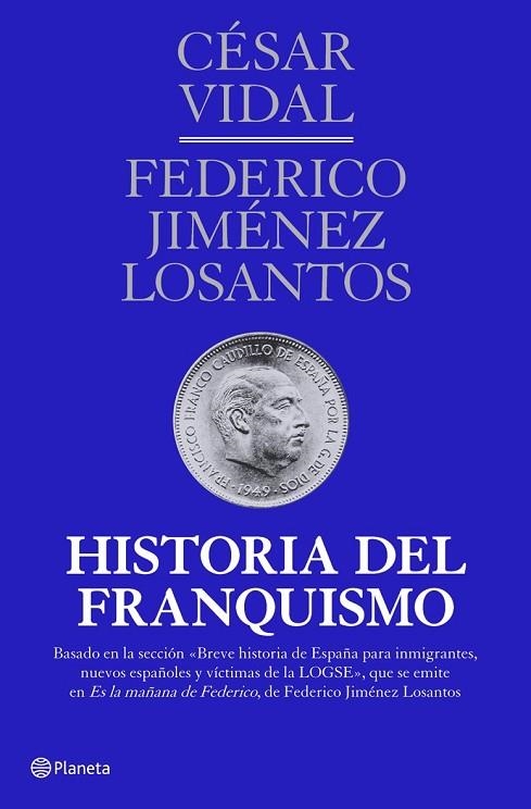 HISTORIA DEL FRANQUISMO | 9788408107163 | VIDAL, CESAR, JIMENEZ LOSANTOS, FEDERICO | Llibreria L'Odissea - Libreria Online de Vilafranca del Penedès - Comprar libros