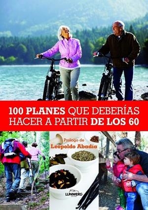 100 PLANES QUE DEBERÍAS HACER A PARTIR DE LOS 60 | 9788497858847 | LEOPOLDO ABADÍA | Llibreria L'Odissea - Libreria Online de Vilafranca del Penedès - Comprar libros