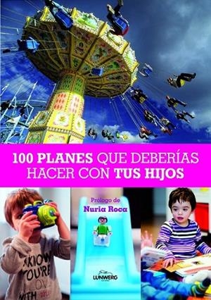 100 PLANES QUE DEBERÍAS HACER CON TUS HIJOS | 9788497858830 | AA.VV. | Llibreria L'Odissea - Libreria Online de Vilafranca del Penedès - Comprar libros
