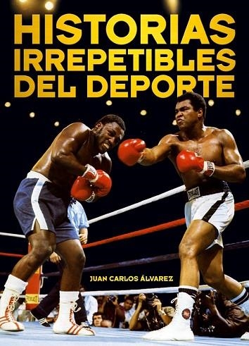 HISTORIAS IRREPETIBLES DEL DEPORTE | 9788415405283 | ALVAREZ, JUAN CARLOS | Llibreria L'Odissea - Libreria Online de Vilafranca del Penedès - Comprar libros