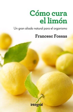 COMO CURA EL LIMON | 9788415541172 | FOSSAS, FRANCESC | Llibreria Online de Vilafranca del Penedès | Comprar llibres en català