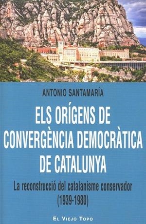 ELS ORÍGENS DE CONVERGÈNCIA DEMOCRÀTICA DE CATALUNYA | 9788415216902 | SANTAMARÍA, ANTONIO | Llibreria Online de Vilafranca del Penedès | Comprar llibres en català