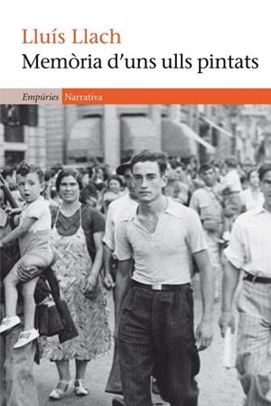 MEMORIA D'UNS ULLS PINTATS | 9788497877596 | LLACH, LLUIS | Llibreria L'Odissea - Libreria Online de Vilafranca del Penedès - Comprar libros