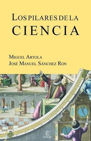 LOS PILARES DE LA CIENCIA | 9788467035636 | MIGUEL ARTOLA/JOSÉ MANUEL SÁNCHEZ RON | Llibreria L'Odissea - Libreria Online de Vilafranca del Penedès - Comprar libros