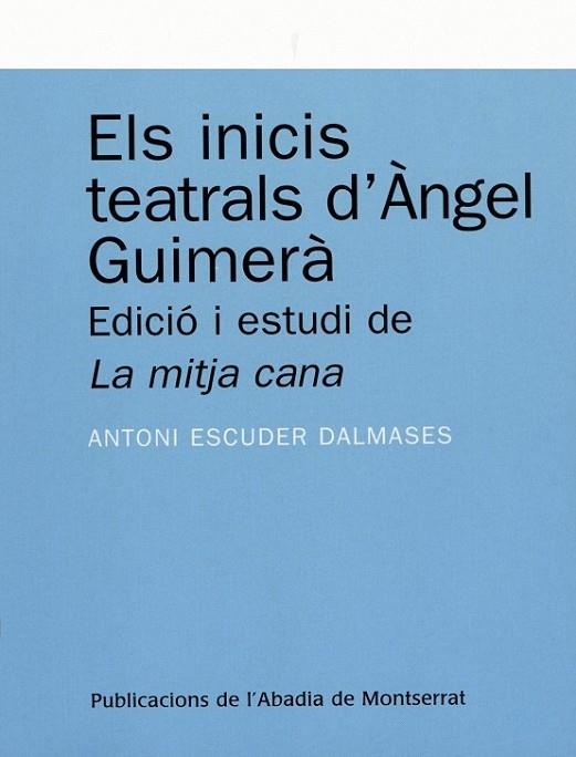 ELS INICIS TEATRALS D'ANGEL GUIMERA EDICIO I ESTUDI DE LA MI | 9788478262304 | ESCUDER DALMASES, ANTONI | Llibreria L'Odissea - Libreria Online de Vilafranca del Penedès - Comprar libros