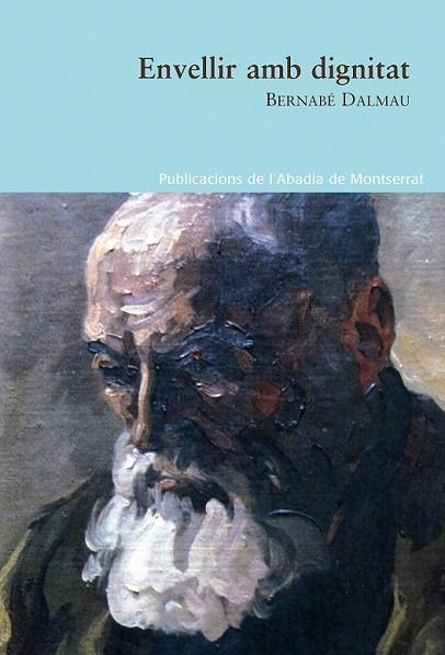 ENVELLIR AMB DIGNITAT | 9788498832396 | DALMAU, BERNABE | Llibreria L'Odissea - Libreria Online de Vilafranca del Penedès - Comprar libros