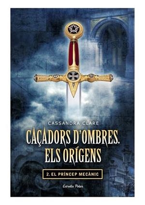 CAÇADORS D'OMBRES ELS ORIGENS 2 - EL PRINCEP MECANIC  | 9788499325866 | CLARE, CASSANDRA | Llibreria Online de Vilafranca del Penedès | Comprar llibres en català