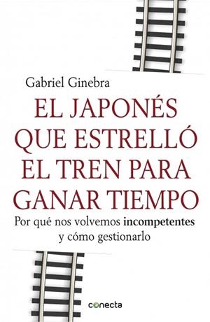 EL JAPONES QUE ESTRELLO EL TREN PARA GANAR TIEMPO | 9788415431190 | GINEBRA, GABRIEL | Llibreria Online de Vilafranca del Penedès | Comprar llibres en català