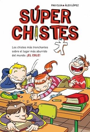 SÚPERCHISTES LOS CHISTES MÁS TRONCHANTES SOBRE EL LUGAR MÁS ABURRIDO DEL MUNDO: | 9788484419921 | LOPEZ LOPEZ, ALEX/CLUA SARRO,PAU | Llibreria Online de Vilafranca del Penedès | Comprar llibres en català