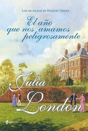 LOS SECRETOS DE HADLEY GREEN EL AÑO QUE NOS AMAMOS PELIGROSAMENTE | 9788408007555 | LONDON, JULIA | Llibreria L'Odissea - Libreria Online de Vilafranca del Penedès - Comprar libros