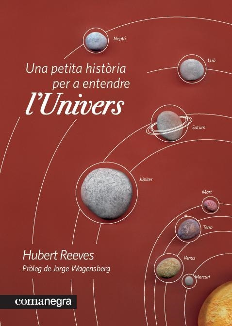 UNA PETITA HISTORIA PER ENTENDRE L'UNIVERS | 9788415097235 | REEVES, HUBERT | Llibreria L'Odissea - Libreria Online de Vilafranca del Penedès - Comprar libros