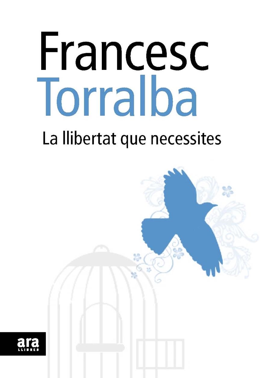 LA LLIBERTAT QUE NECESSITES | 9788492552948 | TORRALBA, FRANCESC | Llibreria L'Odissea - Libreria Online de Vilafranca del Penedès - Comprar libros