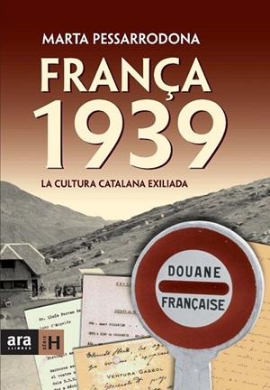 FRANÇA 1939 LA CULTURA CATALANA EXILIADA | 9788492552085 | PESSARRODONA, MARTA | Llibreria L'Odissea - Libreria Online de Vilafranca del Penedès - Comprar libros