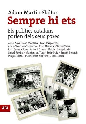 SEMPRE HI ETS ELS POLITICS CATALANS PARLEN DELS SEUS PARES | 9788492552719 | MARTIN SKILTON, ADAM | Llibreria Online de Vilafranca del Penedès | Comprar llibres en català