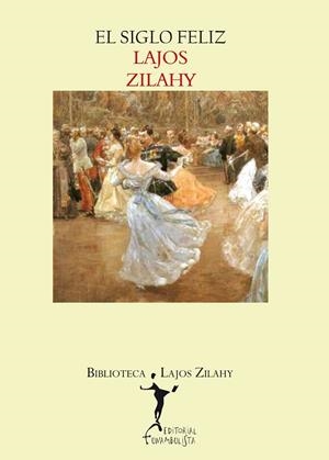 EL SIGLO FELIZ | 9788494029301 | ZILAHY, LAJOS | Llibreria L'Odissea - Libreria Online de Vilafranca del Penedès - Comprar libros