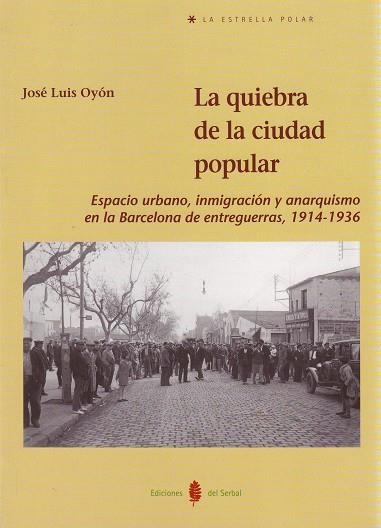 LA QUIEBRA DE LA CIUDAD POPULAR | 9788476285190 | OYON, JOSE LUIS | Llibreria Online de Vilafranca del Penedès | Comprar llibres en català