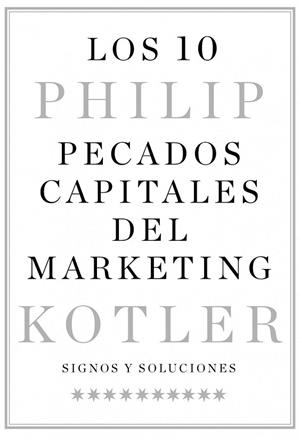 LOS 10 PECADOS CAPITALES DEL MARKETING | 9788498752427 | KOTLER, PHILIP | Llibreria L'Odissea - Libreria Online de Vilafranca del Penedès - Comprar libros