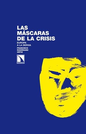 LAS MÁSCARAS DE LA CRISIS | 9788483197387 | RODRIGUEZ ORTIZ, FRANCISCO | Llibreria L'Odissea - Libreria Online de Vilafranca del Penedès - Comprar libros