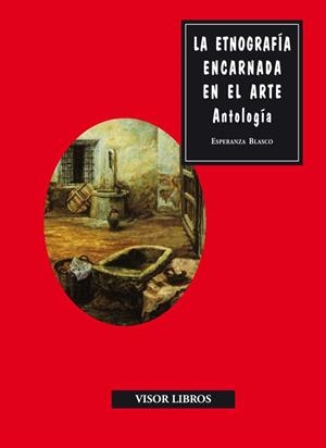 LA ETNOGRAFIA ENCARNADA EN EL ARTE | 9788498950854 | BLASCO , ESPERANZA | Llibreria L'Odissea - Libreria Online de Vilafranca del Penedès - Comprar libros