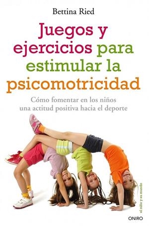 JUEGOS Y EJERCICIOS PARA ESTIMULAR LA PSICOMOTRICIDAD | 9788497546331 | RIED, BETTINA | Llibreria L'Odissea - Libreria Online de Vilafranca del Penedès - Comprar libros