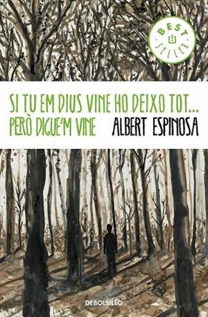 SI TU EM DIUS VINE HO DEIXO TOT PERO DIGUE'M VINE | 9788499894379 | ESPINOSA, ALBERT | Llibreria L'Odissea - Libreria Online de Vilafranca del Penedès - Comprar libros