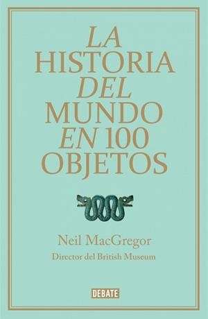 LA HISTORIA DEL MUNDO EN 100 OBJETOS  | 9788499921501 | MACGREGOR, NEIL | Llibreria Online de Vilafranca del Penedès | Comprar llibres en català