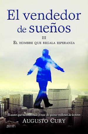 EL VENDEDOR DE SUEÑOS III. EL HOMBRE QUE REGALA ESPERANZA | 9788408008378 | CURY, AUGUSTO | Llibreria Online de Vilafranca del Penedès | Comprar llibres en català