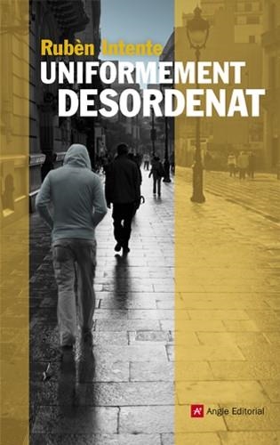 UNIFORMEMENT DESORDENAT | 9788415695004 | INTENTE SOLER, RUBÈN | Llibreria Online de Vilafranca del Penedès | Comprar llibres en català
