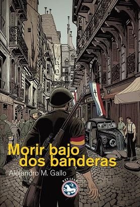 MORIR BAJO DOS BANDERAS | 9788494014932 | MARTÍNEZ GALLO, ALEJANDRO | Llibreria L'Odissea - Libreria Online de Vilafranca del Penedès - Comprar libros