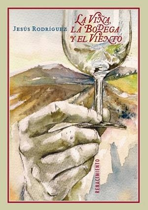 LA VIÑA LA BODEGA Y EL VIENTO | 9788484727118 | RODRÍGUEZ, JESÚS | Llibreria L'Odissea - Libreria Online de Vilafranca del Penedès - Comprar libros