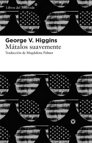 MATALOS SUAVEMENTE | 9788415625056 | HIGGINS, GEORGE V. | Llibreria Online de Vilafranca del Penedès | Comprar llibres en català