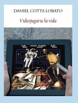 VIDEOJUGARSE LA VIDA | 9788494029318 | COTTA LOBATO, DANIEL  | Llibreria L'Odissea - Libreria Online de Vilafranca del Penedès - Comprar libros
