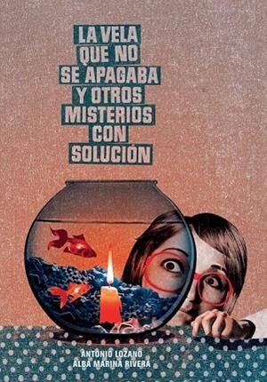 LA VELA QUE NO SE APAGABA Y OTROS MISTERIOS CON SOLUCIÓN | 9788493941475 | LOZANO SAGRERA, ANTONIO | Llibreria L'Odissea - Libreria Online de Vilafranca del Penedès - Comprar libros