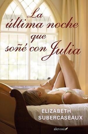 LA ÚLTIMA NOCHE QUE SOÑÉ CON JULIA | 9788415608127 | SUBERCASEAUX, ELIZABETH | Llibreria L'Odissea - Libreria Online de Vilafranca del Penedès - Comprar libros