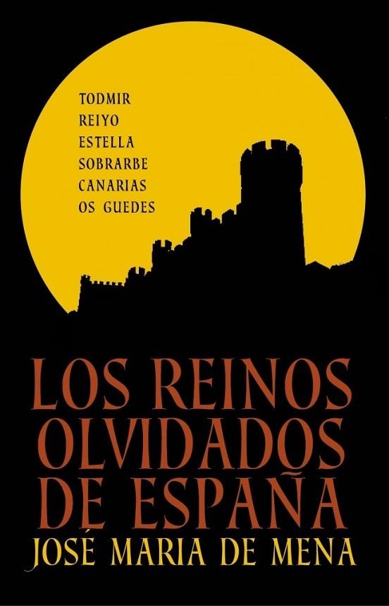 LOS REINOS OLVIDADOS DE ESPAÑA | 9788401347887 | MENA, JOSE MARIA DE | Llibreria L'Odissea - Libreria Online de Vilafranca del Penedès - Comprar libros