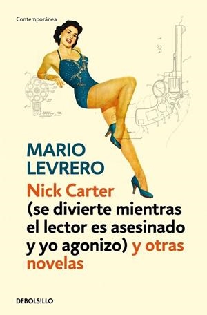 NICK CARTER SE DIVIERTE MIENTRAS EL LECTOR ES ASESINADO Y YO AGONIZO Y OTRAS NOVELAS | 9788499899442 | LEVRERO, MARIO | Llibreria Online de Vilafranca del Penedès | Comprar llibres en català