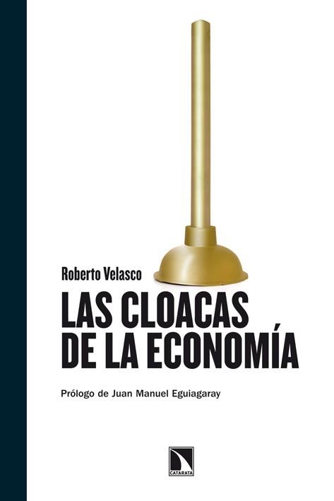 LAS CLOACAS DE LA ECONOMÍA | 9788483197615 | VELASCO, ROBERTO | Llibreria L'Odissea - Libreria Online de Vilafranca del Penedès - Comprar libros