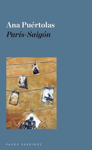 PARÍS SAIGÓN | 9788493987954 | PUÉRTOLAS, ANA | Llibreria Online de Vilafranca del Penedès | Comprar llibres en català